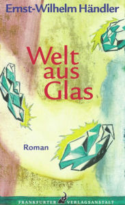 Welt aus Glas Ernst-Wilhelm HÃ¤ndler Author