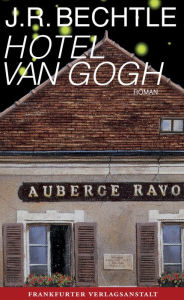 Hotel van Gogh J. R. Bechtle Author