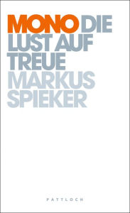 Mono - Die Lust auf Treue Dr. Markus Spieker Author