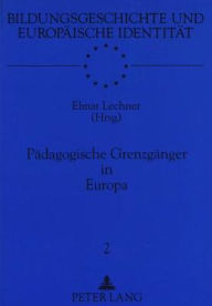 Paedagogische Grenzgaenger in Europa Elmar Lechner Author