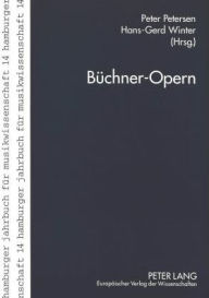 Buechner-Opern: Georg Buechner in der Musik des 20. Jahrhunderts Peter Petersen Author