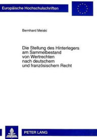 Die Stellung des Hinterlegers am Sammelbestand von Wertrechten nach deutschem und franzoesischem Recht Bernhard Meiski Author