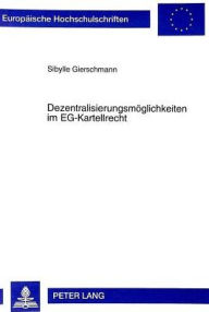 Dezentralisierungsmoeglichkeiten im EG-Kartellrecht Sibylle Gierschmann Author