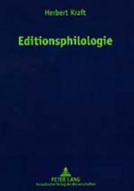 Editionsphilologie: Zweite, neubearbeitete und erweiterte Auflage- mit Beitraegen von Diana Schilling und Gert Vonhoff Herbert Kraft Author