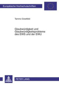Glaubwuerdigkeit und Glaubwuerdigkeitsprobleme des EWS und der EWU Tammo Greetfeld Author