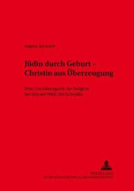 Juedin durch Geburt - Christin aus Ueberzeugung: Eine Grundkategorie der Religion bei Simone Weil: Die Schwelle Sophia Karwath Author