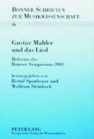 Gustav Mahler und das Lied: Referate des Bonner Symposions 2001 Bernd Sponheuer Editor