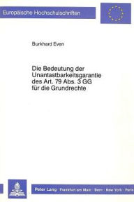 Die Bedeutung der Unantastbarkeitsgarantie des Art. 79 Abs. 3 GG fuer die Grundrechte Burkhard Even Author