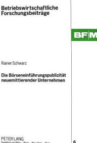 Die Boerseneinfuehrungspublizitaet neuemittierender Unternehmen Rainer Schwarz Author