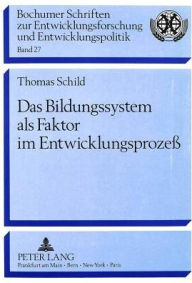 Das Bildungssystem als Faktor im Entwicklungsprozess: Eine Analyse des Bildungssystems in Zimbabwe im siebten Jahr der Unabhaengigkeit Thomas Schild A
