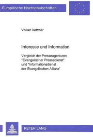 Interesse und Information: Vergleich der Presseagenturen Evangelischer Pressedienst und Informationsdienst der Evangelischen Allianz. Ein Beitrag zu d