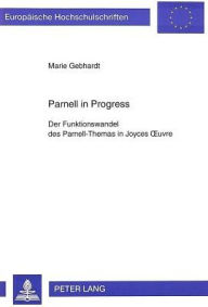 Parnell in Progress: Der Funktionswandel des Parnell-Themas in Joyces Oeuvre Marie Gebhardt Author