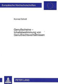 Genussscheine - Inhaltsbestimmung von Genussrechtsverhaeltnissen Konrad Schott Author
