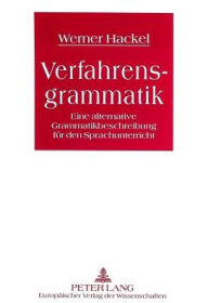Verfahrensgrammatik: Eine alternative Grammatikbeschreibung fuer den Sprachunterricht Werner Hackel Author