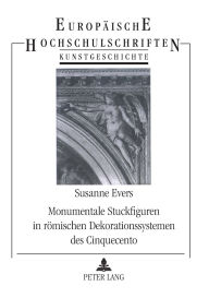 Monumentale Stuckfiguren in roemischen Dekorationssystemen des Cinquecento Susanne Evers Author