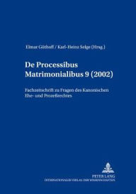 De processibus matrimonialibus: Fachzeitschrift zu Fragen des Kanonischen Ehe- und ProzeÃ?rechtes, Band 9 (2002) Elmar GÃ¼thoff Editor