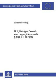 Gutglaeubiger Erwerb von Lagerguetern nach 934 2. HS BGB Barbara Sonntag Author