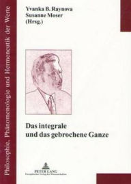 Das integrale und das gebrochene Ganze: Zum 100. Geburtstag von Leo Gabriel Susanne Moser Editor