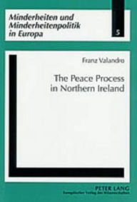The Peace Process in Northern Ireland Franz Valandro Author
