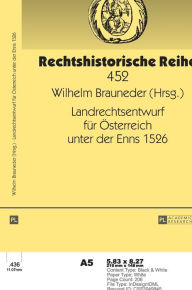 Landrechtsentwurf fuer Oesterreich unter der Enns 1526 Wilhelm Brauneder Editor