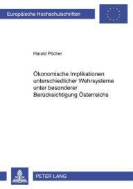 Oekonomische Implikationen unterschiedlicher Wehrsysteme: Unter besonderer Beruecksichtigung Oesterreichs Harald Pocher Author
