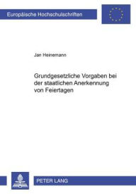 Grundgesetzliche Vorgaben bei der staatlichen Anerkennung von Feiertagen Jan Heinemann Author