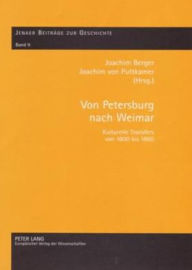 Von Petersburg nach Weimar: Kulturelle Transfers von 1800 bis 1860 Joachim Berger Editor