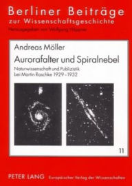 Aurorafalter und Spiralnebel: Naturwissenschaft und Publizistik bei Martin Raschke 1929-1932 Andreas Moller Author