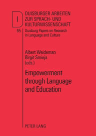 Empowerment through Language and Education: Cases and Case Studies from North America, Europe, Africa and Japan Albert Weideman Editor