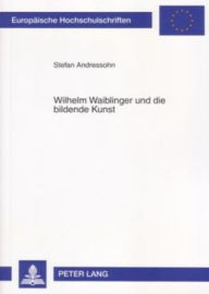 Wilhelm Waiblinger und die bildende Kunst Stefan Andressohn Author