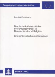 Das lauterkeitsrechtliche Irrefuehrungsverbot in Deutschland und Belgien: Eine rechtsvergleichende Untersuchung Dominik Roderburg Author