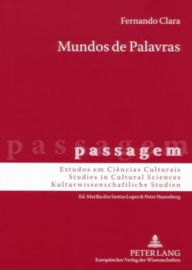 Mundos de Palavras: Viagem, Historia, Ciencia, Literatura: Portugal no Espaco de Lingua Alema (1770-1810) Fernando Clara Author