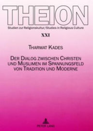 Der Dialog zwischen Christen und Muslimen im Spannungsfeld von Tradition und Moderne Tharwat Kades Author