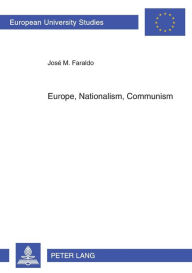 Europe, Nationalism, Communism: Essays on Poland José Faraldo Author