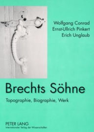Brechts Soehne: Topographie, Biographie, Werk Wolfgang Conrad Author