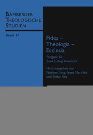 Fides - Theologia - Ecclesia: Festgabe fuer Ernst Ludwig Grasmueck Norbert Jung Editor