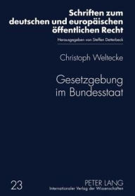 Gesetzgebung im Bundesstaat: Reformpotentiale des deutschen Foederalismus unter besonderer Beruecksichtigung der Vorschlaege der Kommission zur Modern