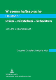 Wissenschaftssprache Deutsch: lesen - verstehen - schreiben: Ein Lehr- und Arbeitsbuch Gabriele Graefen Author