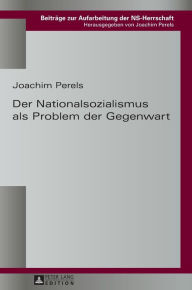 Der Nationalsozialismus als Problem der Gegenwart Joachim Perels Author