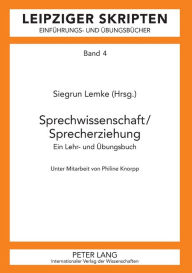 Sprechwissenschaft/Sprecherziehung: Ein Lehr- und Uebungsbuch- Unter Mitarbeit von Philine Knorpp Irmhild Barz Editor