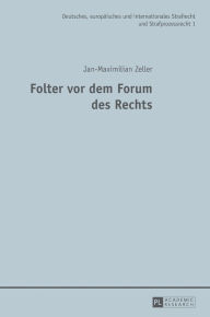 Folter vor dem Forum des Rechts Jan-Maximilian Zeller Author