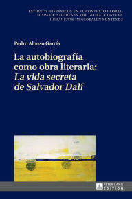 La autobiografía como obra literaria: «La vida secreta de Salvador Dalí» Pedro Alonso García Author