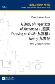 A Study of Hypertexts of «Kuunmong» ???, Focusing on «Kuullu» ??? / «Kuun'gi» ???: Nine Clouds in Motion Dennis Wuerthner Author