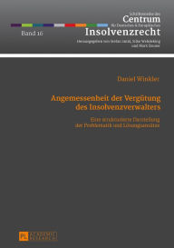 Angemessenheit der Verguetung des Insolvenzverwalters: Eine strukturierte Darstellung der Problematik und Loesungsansaetze - Daniel Winkler