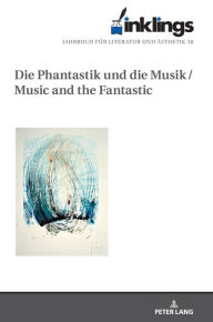 Inklings-Jahrbuch fuer Literatur und Aesthetik: Die Phantastik und die Musik / Music and the Fantastic Maria Fleischhack Editor