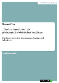 'Direkte Instruktion' als pÃ¤dagogisch-didaktisches Verfahren: Ihre Konzeption, ihre Kernaussagen, VorzÃ¼ge und SchwÃ¤chen Werner Pres Author