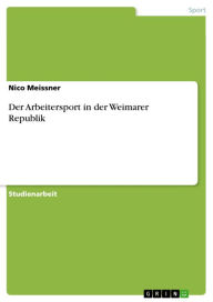 Der Arbeitersport in der Weimarer Republik Nico Meissner Author