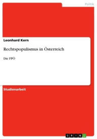 Rechtspopulismus in Österreich: Die FPÖ Leonhard Kern Author