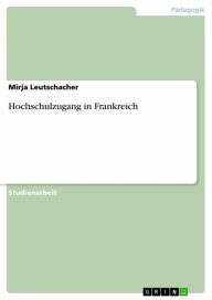Hochschulzugang in Frankreich Mirja Leutschacher Author