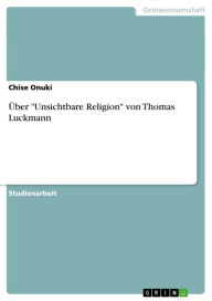 Ã?ber 'Unsichtbare Religion' von Thomas Luckmann Chise Onuki Author